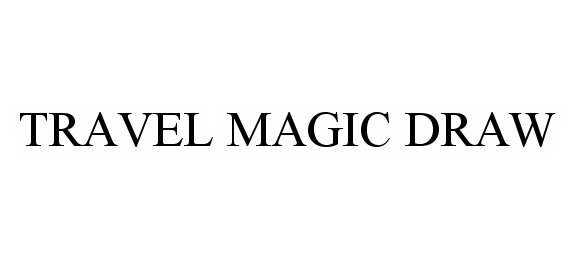 Trademark Logo TRAVEL MAGIC DRAW