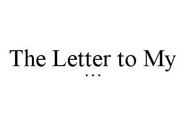  THE LETTER TO MY ...