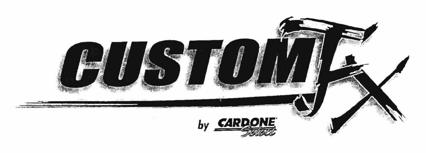 Trademark Logo CUSTOM FX BY CARDONE SELECT