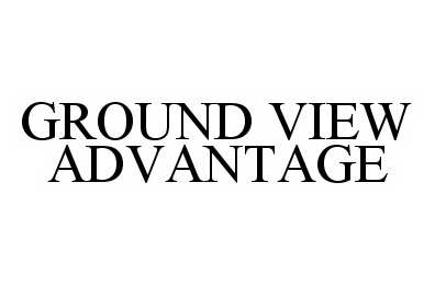 Trademark Logo GROUND VIEW ADVANTAGE