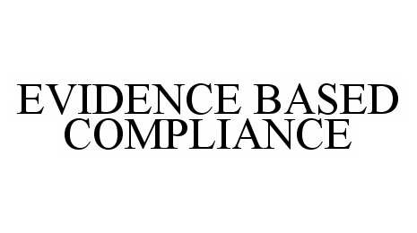 Trademark Logo EVIDENCE BASED COMPLIANCE