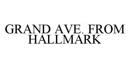 Trademark Logo GRAND AVE. FROM HALLMARK
