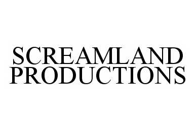  SCREAMLAND PRODUCTIONS