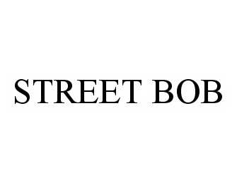 Trademark Logo STREET BOB