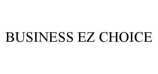 Trademark Logo BUSINESS EZ CHOICE