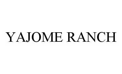 Trademark Logo YAJOME RANCH