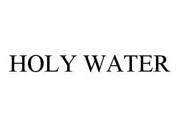Trademark Logo HOLY WATER