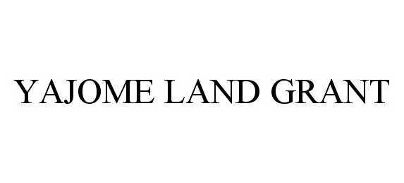  YAJOME LAND GRANT