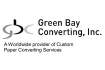  GBC GREEN BAY CONVERTING, INC. A WORLDWIDE PROVIDER OF CUSTOM PAPER CONVERTING SERVICES