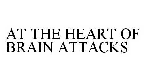 Trademark Logo AT THE HEART OF BRAIN ATTACKS
