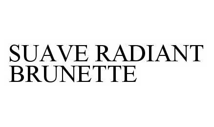 Trademark Logo SUAVE RADIANT BRUNETTE