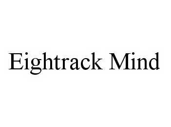  EIGHTRACK MIND