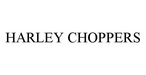 Trademark Logo HARLEY CHOPPERS