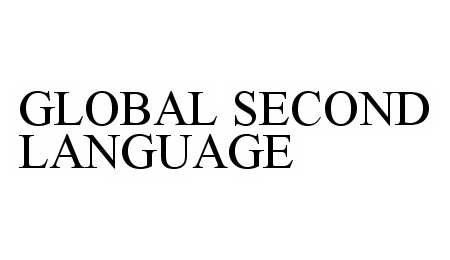 Trademark Logo GLOBAL SECOND LANGUAGE