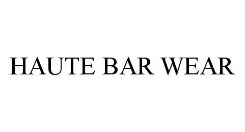 Trademark Logo HAUTE BAR WEAR