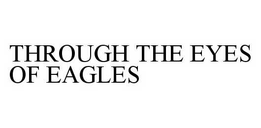  THROUGH THE EYES OF EAGLES