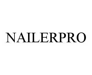 Trademark Logo NAILERPRO