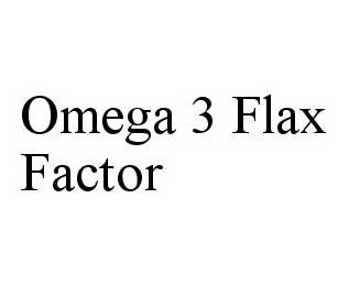  OMEGA 3 FLAX FACTOR