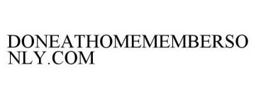 Trademark Logo DONEATHOMEMEMBERSONLY.COM