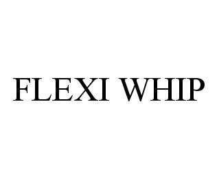  FLEXI WHIP