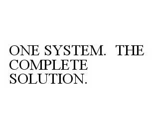  ONE SYSTEM. THE COMPLETE SOLUTION.