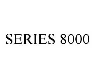 Trademark Logo SERIES 8000