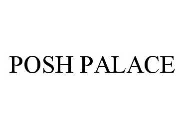 Trademark Logo POSH PALACE