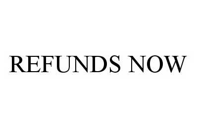 REFUNDS NOW