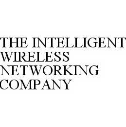  THE INTELLIGENT WIRELESS NETWORKING COMPANY