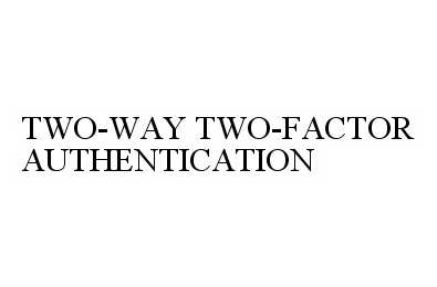  TWO-WAY TWO-FACTOR AUTHENTICATION