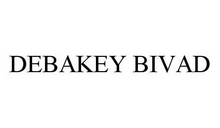 Trademark Logo DEBAKEY BIVAD