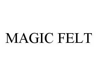 Trademark Logo MAGIC FELT