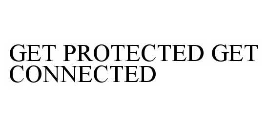  GET PROTECTED GET CONNECTED