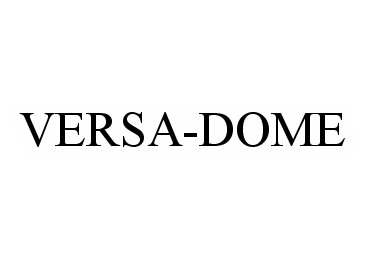 Trademark Logo VERSA-DOME