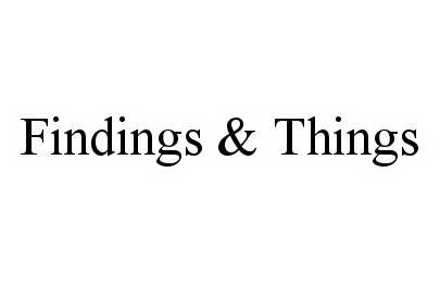  FINDINGS &amp; THINGS