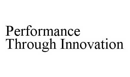 PERFORMANCE THROUGH INNOVATION