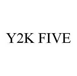 Trademark Logo Y2K FIVE