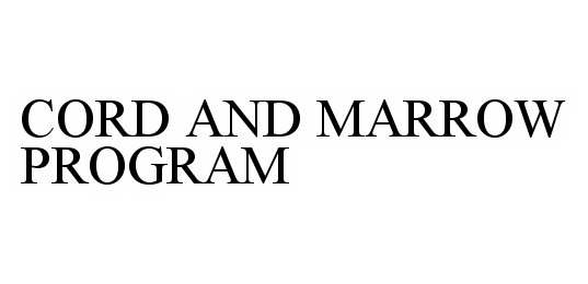 Trademark Logo CORD AND MARROW PROGRAM