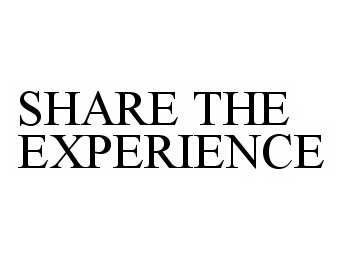 Trademark Logo SHARE THE EXPERIENCE