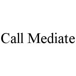 Trademark Logo CALL MEDIATE