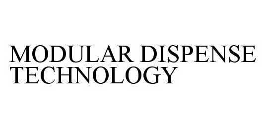 Trademark Logo MODULAR DISPENSE TECHNOLOGY