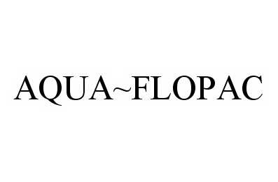 Trademark Logo AQUA~FLOPAC