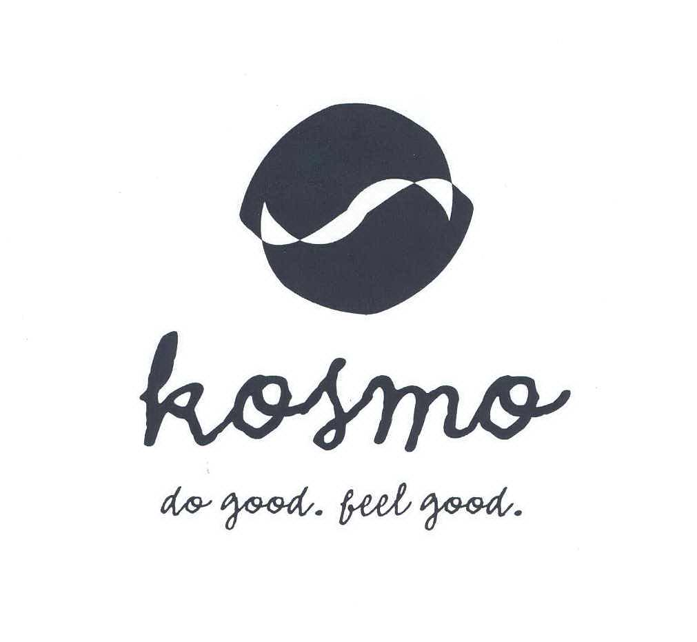  KOSMO DO GOOD. FEEL GOOD.