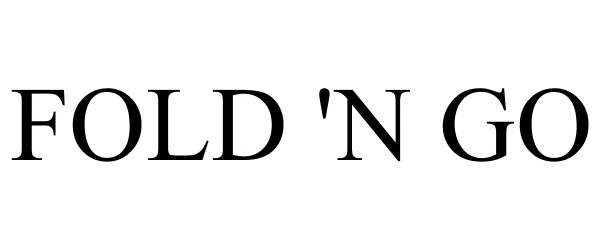 Trademark Logo FOLD 'N GO