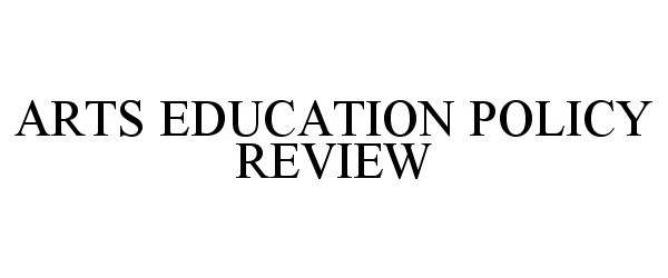  ARTS EDUCATION POLICY REVIEW