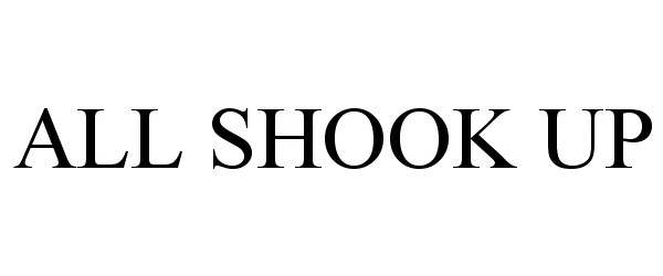 Trademark Logo ALL SHOOK UP