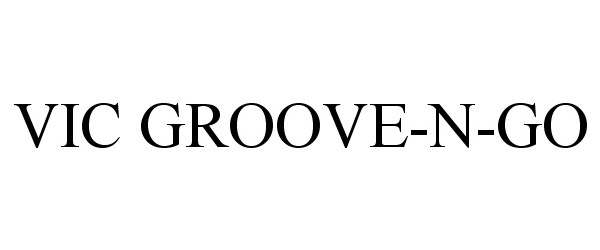 Trademark Logo VIC GROOVE-N-GO