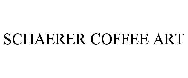 Trademark Logo SCHAERER COFFEE ART