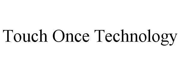  TOUCH ONCE TECHNOLOGY