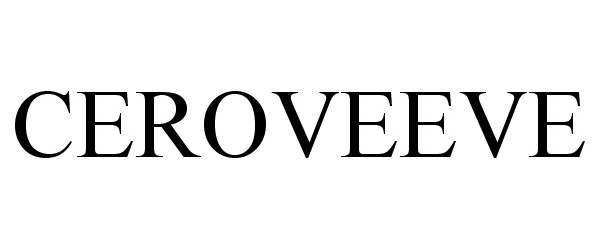 Trademark Logo CEROVEEVE